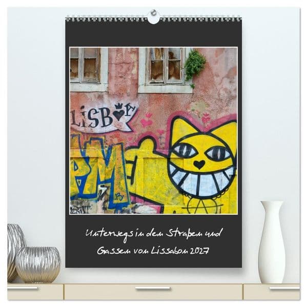 In den Straßen und Gassen von Lissabon 2027 (hochwertiger Premium Wandkalender 2027 DIN A2 hoch), Kunstdruck in Hochglanz