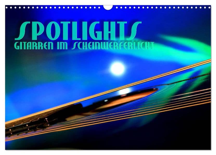 SPOTLIGHTS - Gitarren im Scheinwerferlicht (Wandkalender 2027 DIN A3 quer), CALVENDO Monatskalender