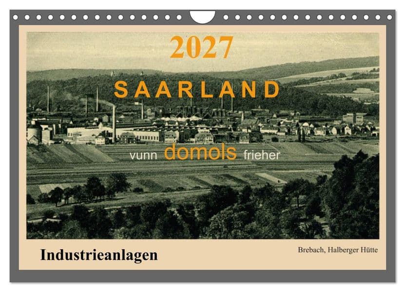 Saarland - vunn domols (frieher), Industrieanlagen (Wandkalender 2027 DIN A4 quer), CALVENDO Monatskalender