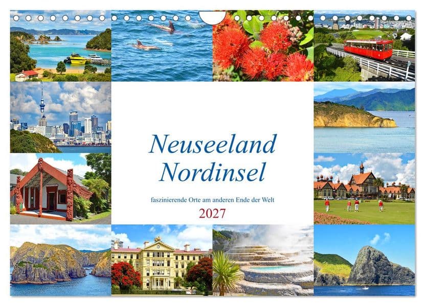 Neuseeland Nordinsel - faszinierende Orte am anderen Ende der Welt (Wandkalender 2027 DIN A4 quer), CALVENDO Monatskalender
