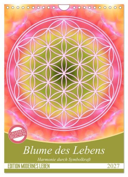 Blume des Lebens - Harmonie durch Symbolkraft (Wandkalender 2027 DIN A4 hoch), CALVENDO Monatskalender