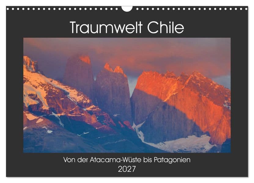 Traumwelt Chile (Wandkalender 2027 DIN A3 quer), CALVENDO Monatskalender