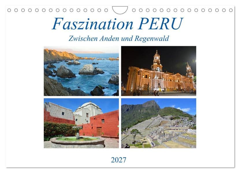 Faszination PERU, zwischen Anden und Regenwald (Wandkalender 2027 DIN A4 quer), CALVENDO Monatskalender