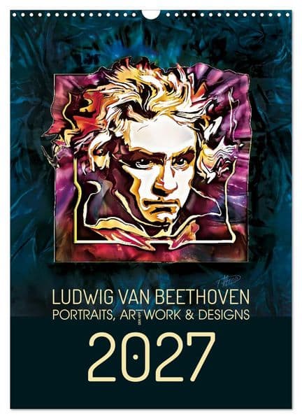 Ludwig van Beethoven - Portraits, Artworks und Designs (Wandkalender 2027 DIN A3 hoch), CALVENDO Monatskalender