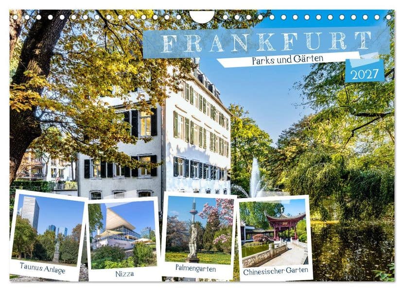 Frankfurt - Parks und Gärten (Wandkalender 2027 DIN A4 quer), CALVENDO Monatskalender: Frankfurter Gartenlust - Orte der Ruhe und Erholung im öffentlichen Raum