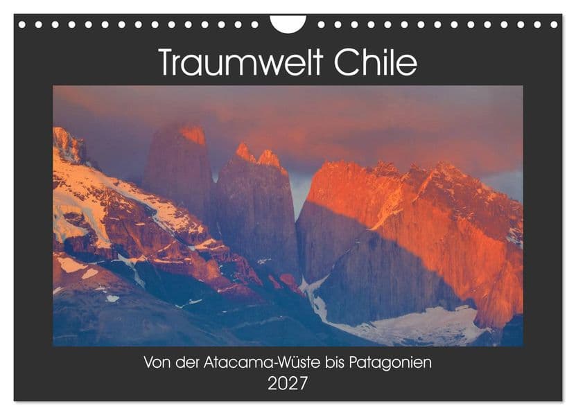 Traumwelt Chile (Wandkalender 2027 DIN A4 quer), CALVENDO Monatskalender