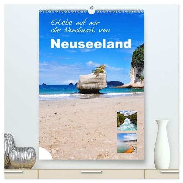 Erlebe mit mir die Nordinsel von Neuseeland (hochwertiger Premium Wandkalender 2027 DIN A2 hoch), Kunstdruck in Hochglanz