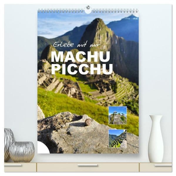 Erlebe mit mir Machu Picchu (hochwertiger Premium Wandkalender 2027 DIN A2 hoch), Kunstdruck in Hochglanz