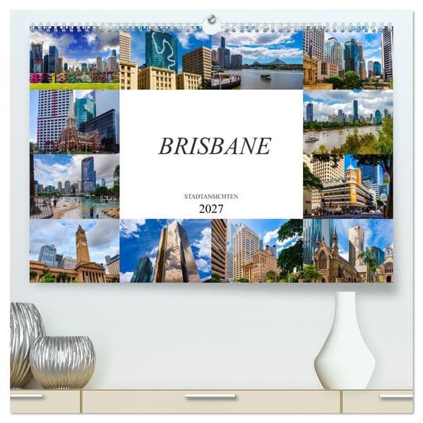 Brisbane Stadtansichten (hochwertiger Premium Wandkalender 2027 DIN A2 quer), Kunstdruck in Hochglanz