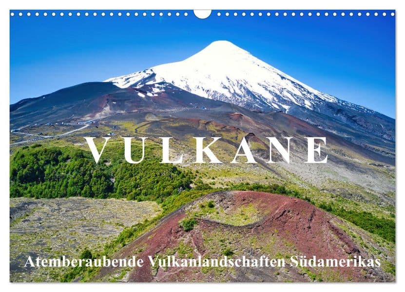 VULKANE: Atemberaubende Vulkanlandschaften Südamerikas (Wandkalender 2027 DIN A3 quer), CALVENDO Monatskalender