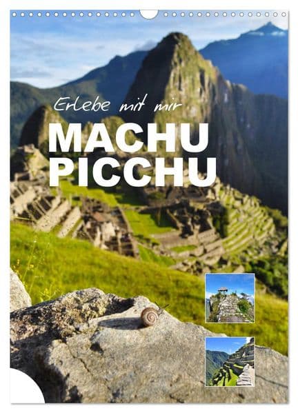 Erlebe mit mir Machu Picchu (Wandkalender 2027 DIN A3 hoch), CALVENDO Monatskalender