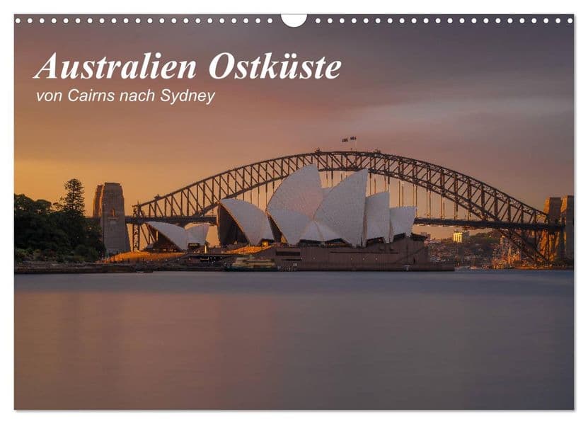 Australien Ostküste - von Cairns nach Sydney (Wandkalender 2027 DIN A3 quer), CALVENDO Monatskalender