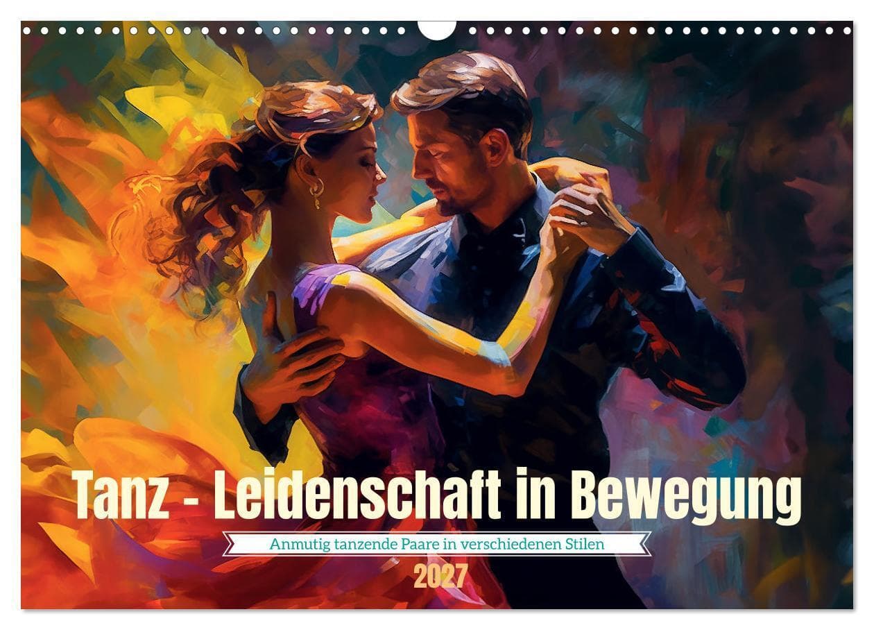 Tanz Leidenschaft in Bewegung (Wandkalender 2027 DIN A3 quer), CALVENDO Monatskalender