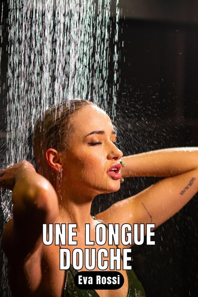 Une longue douche