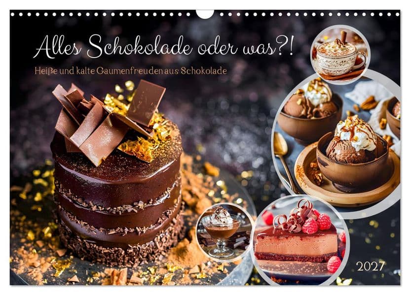 Alles Schokolade oder was?! - Heiße und kalte Gaumenfreuden aus Schokolade (Wandkalender 2027 DIN A3 quer), CALVENDO Monatskalender