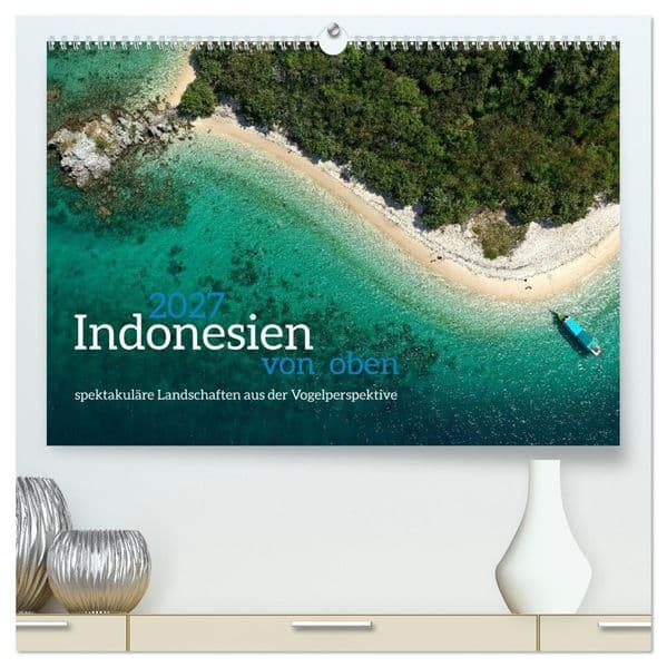 Indonesien von oben - spektakuläre Landschaften aus der Vogelperspektive (hochwertiger Premium Wandkalender 2027 DIN A2 quer), Kunstdruck in Hochglanz