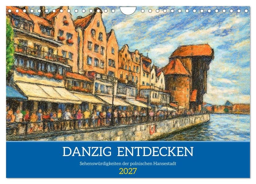 Danzig entdecken - Sehenswürdigkeiten der polnischen Hansestadt (Wandkalender 2027 DIN A4 quer), CALVENDO Monatskalender