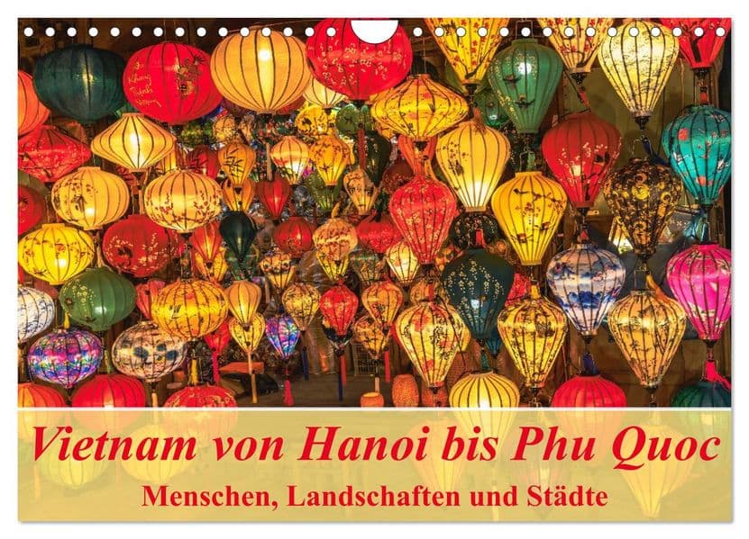 Vietnam von Hanoi bis Phu Quoc Menschen, Landschaften und Städte (Wandkalender 2027 DIN A4 quer), CALVENDO Monatskalender