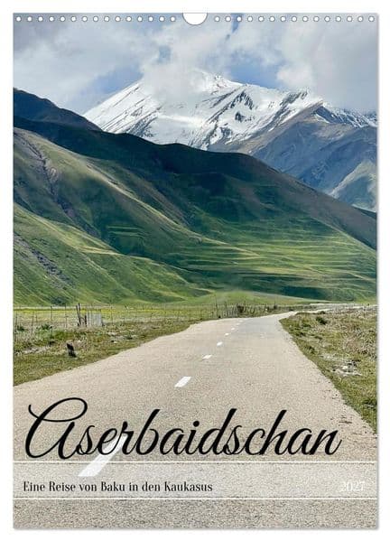 Aserbaidschan - Eine Reise von Baku in den Kaukasus (Wandkalender 2027 DIN A3 hoch), CALVENDO Monatskalender