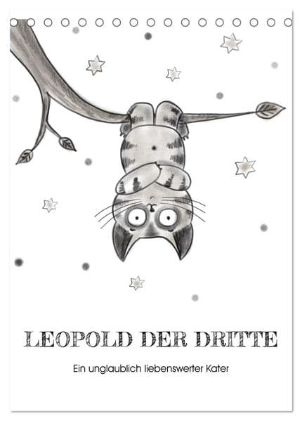 LEOPOLD DER DRITTE - Ein unglaublich liebenswerter Kater (Tischkalender 2027 DIN A5 hoch), CALVENDO Monatskalender: Liebevoll gezeichnete Schwarz-Weiss-Illustrationen mit Kater Leopold dem Dritten und Maus Susi.
