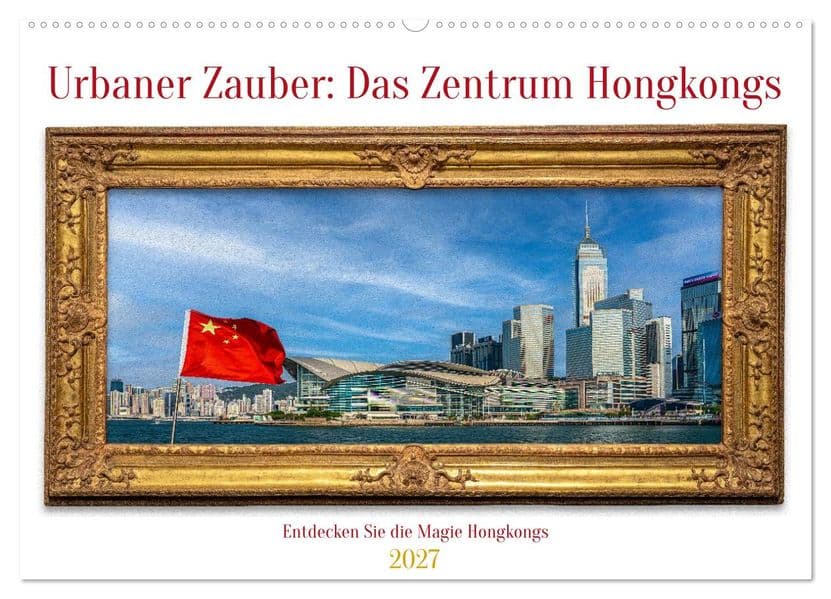 Urbaner Zauber: Das Zentrum Hongkongs (Wandkalender 2027 DIN A2 quer), CALVENDO Monatskalender