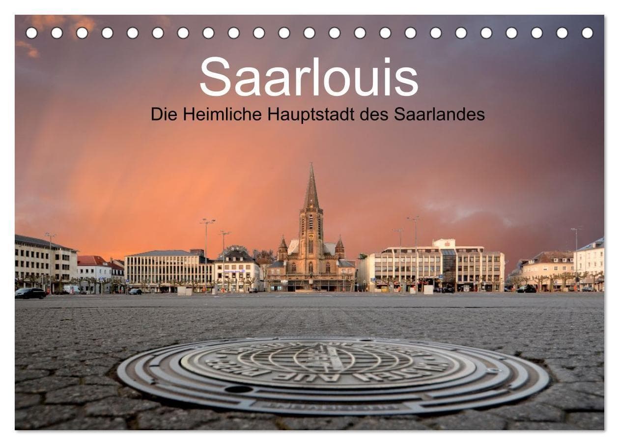 Saarlouis, die heimliche Hauptstadt des Saarlandes (Tischkalender 2027 DIN A5 quer), CALVENDO Monatskalender