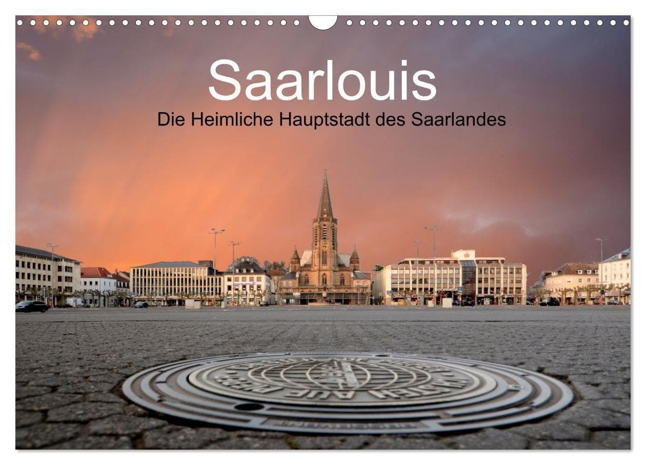 Saarlouis, die heimliche Hauptstadt des Saarlandes (Wandkalender 2027 DIN A3 quer), CALVENDO Monatskalender