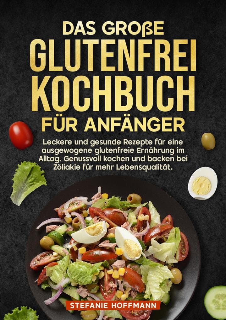 Das große Glutenfrei Kochbuch für Anfänger