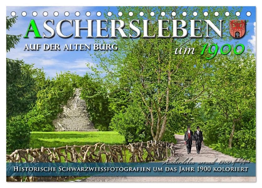 Aschersleben um 1900 - Auf der alten Burg - Kolorierte Schwarzweißfotos (Tischkalender 2027 DIN A5 quer), CALVENDO Monatskalender