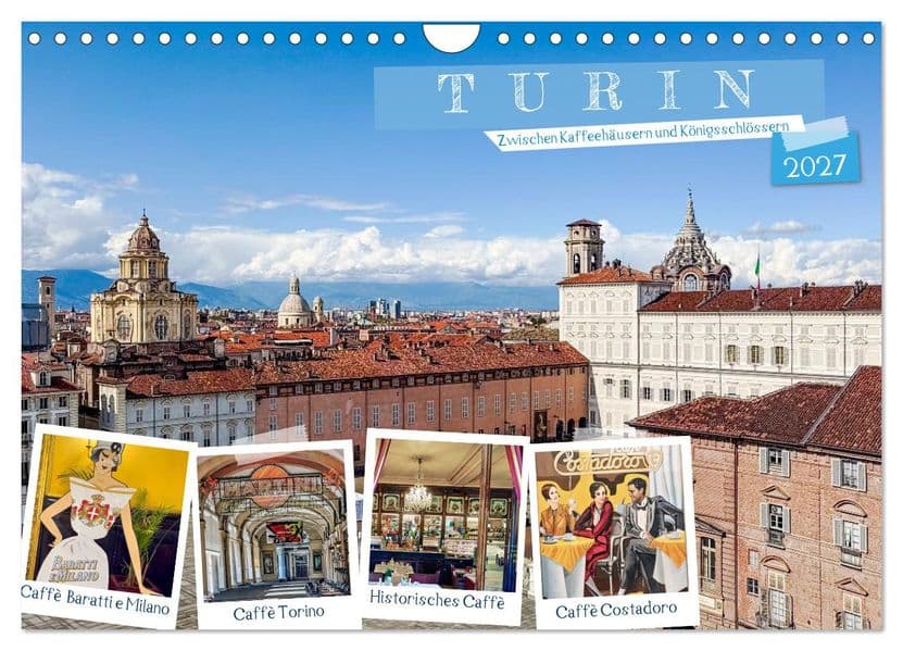 Turin - Zwischen Kaffeehäusern und Königsschlössern (Wandkalender 2027 DIN A4 quer), CALVENDO Monatskalender
