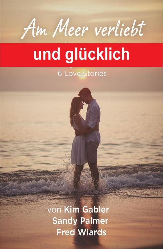 Am Meer verliebt und glücklich: 6 Love Stories