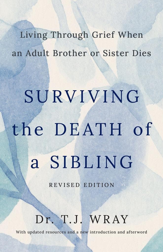 Surviving the Death of a Sibling, Revised Edition