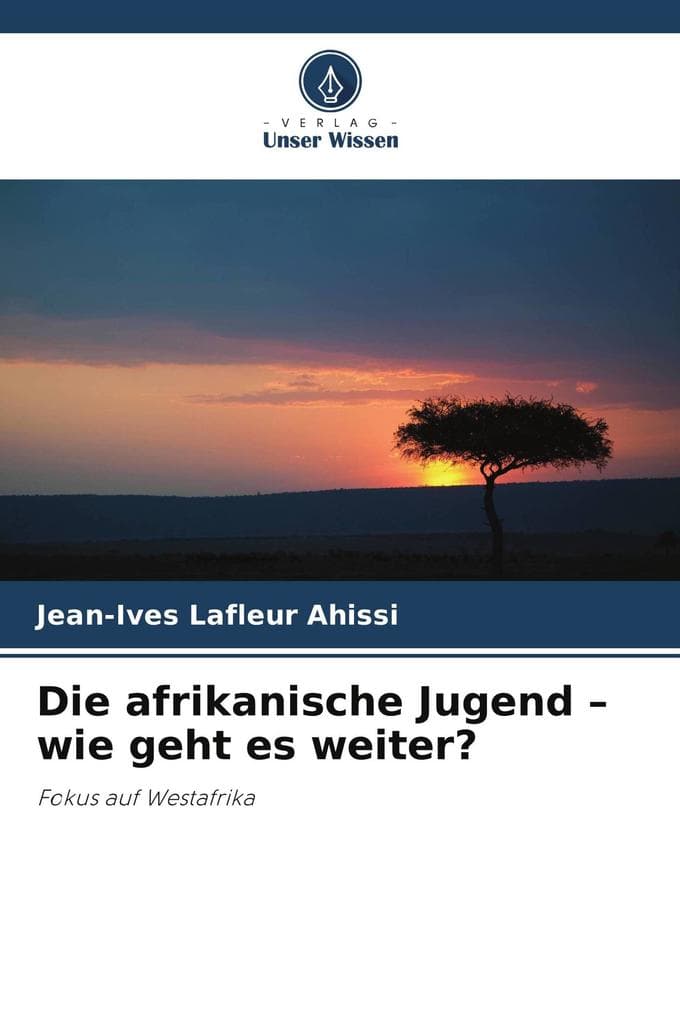 Die afrikanische Jugend - wie geht es weiter?: Fokus auf Westafrika