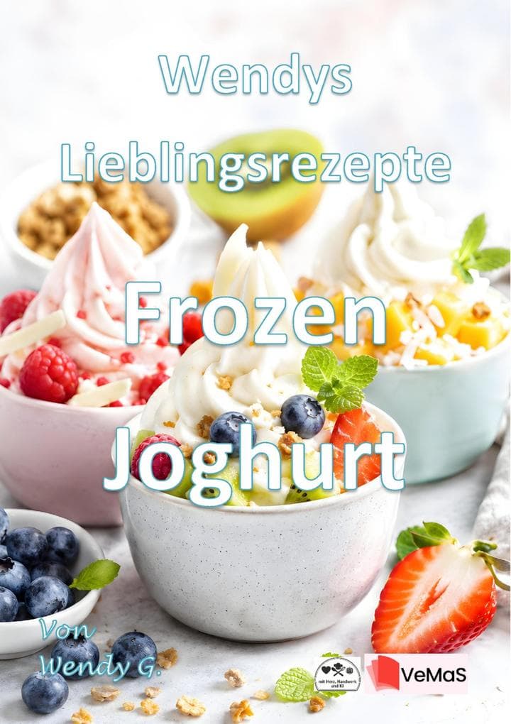 Wendys Lieblingsrezepte - Frozen Joghurt