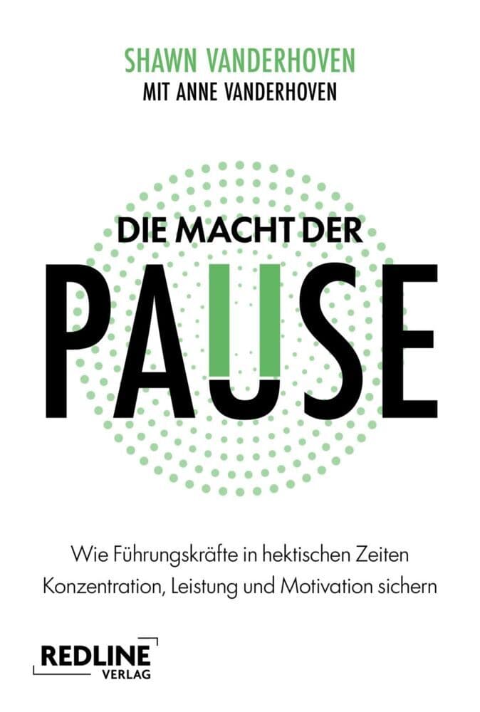 Die Macht der Pause: Wie Führungskräfte in hektischen Zeiten Konzentration, Leistung und Motivation sichern