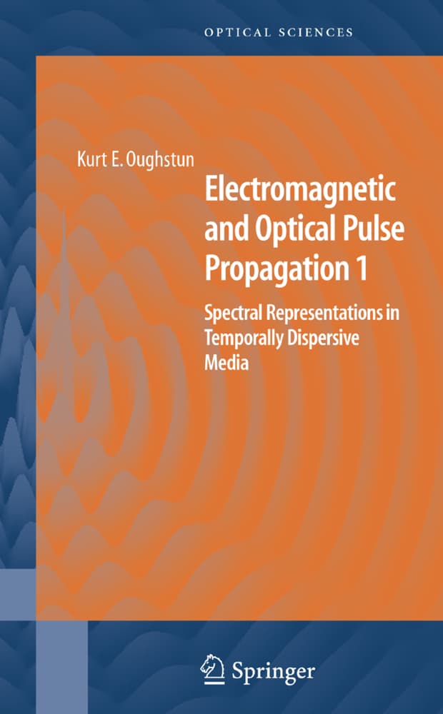 Electromagnetic and Optical Pulse Propagation 1.Vol.1