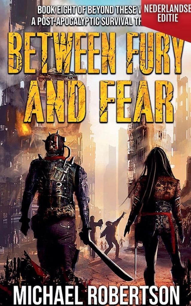 Between Fury and Fear (Nederlandse editie) - A Post-Apocalyptic Survival Thriller