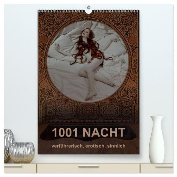 1001 NACHT - verführerisch, erotisch, sinnlich (hochwertiger Premium Wandkalender 2027 DIN A2 hoch), Kunstdruck in Hochglanz