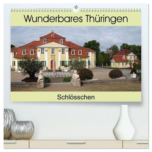 Wunderbares Thüringen - Schlösschen (hochwertiger Premium Wandkalender 2027 DIN A2 quer), Kunstdruck in Hochglanz: Einzigartig in Thüringen ist der Reichtum an Architekturdenkmalen durch die Fülle von Kleinstaaten bis 1920.