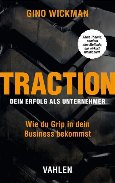 Traction - Dein Erfolg als Unternehmer: Wie du Grip in dein Business bekommst