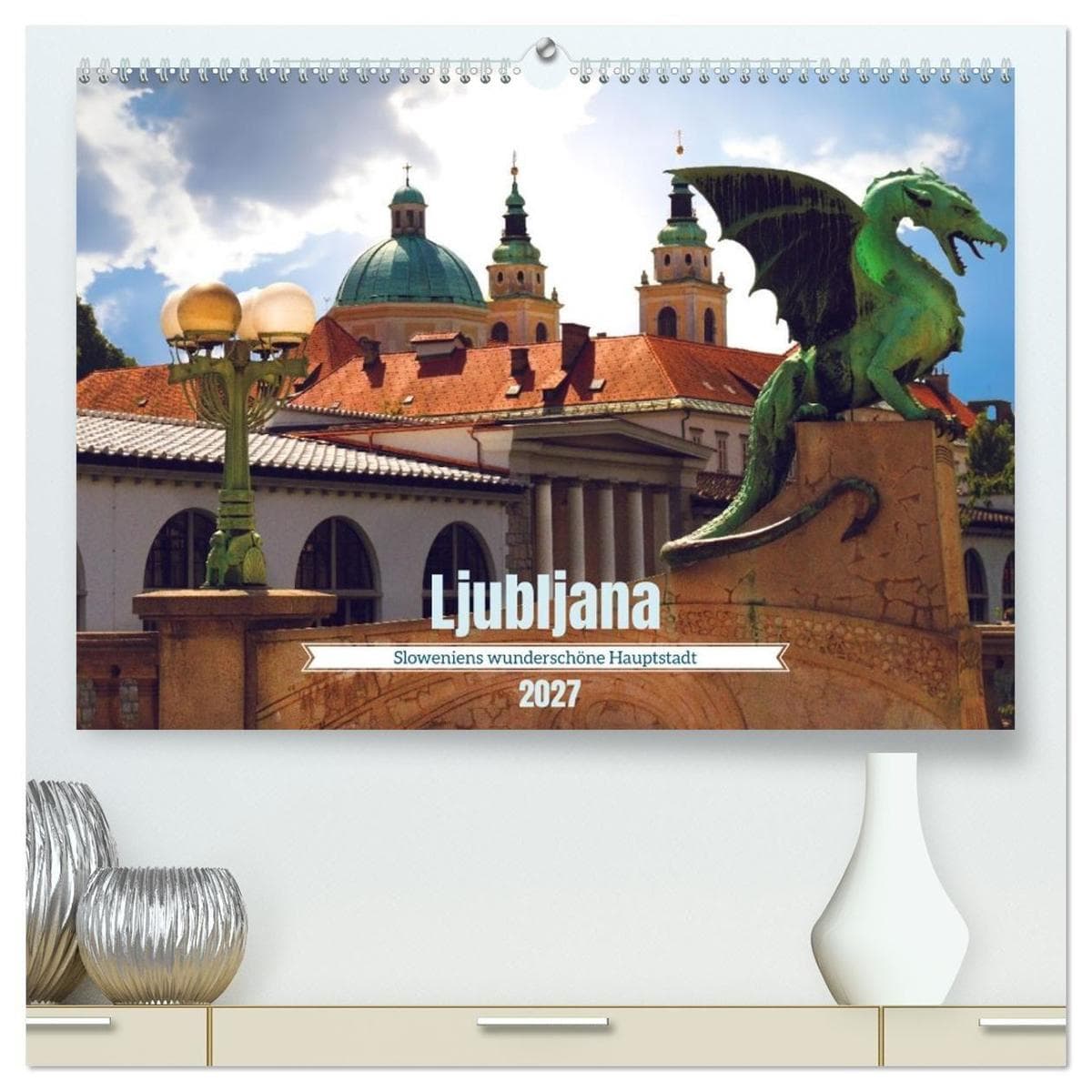 Ljubljana - Sloweniens wunderschöne Hauptstadt (hochwertiger Premium Wandkalender 2027 DIN A2 quer), Kunstdruck in Hochglanz: Sommer in der Slowenischen Hauptstadt Ljubljana