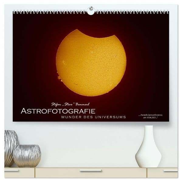 Astrofotografie - Wunder des Universums (hochwertiger Premium Wandkalender 2027 DIN A2 quer), Kunstdruck in Hochglanz: Beeindruckende Astrofotografien gemacht vom niederbayerischen Astrofotografen Stefan "Steve" Bemmerl
