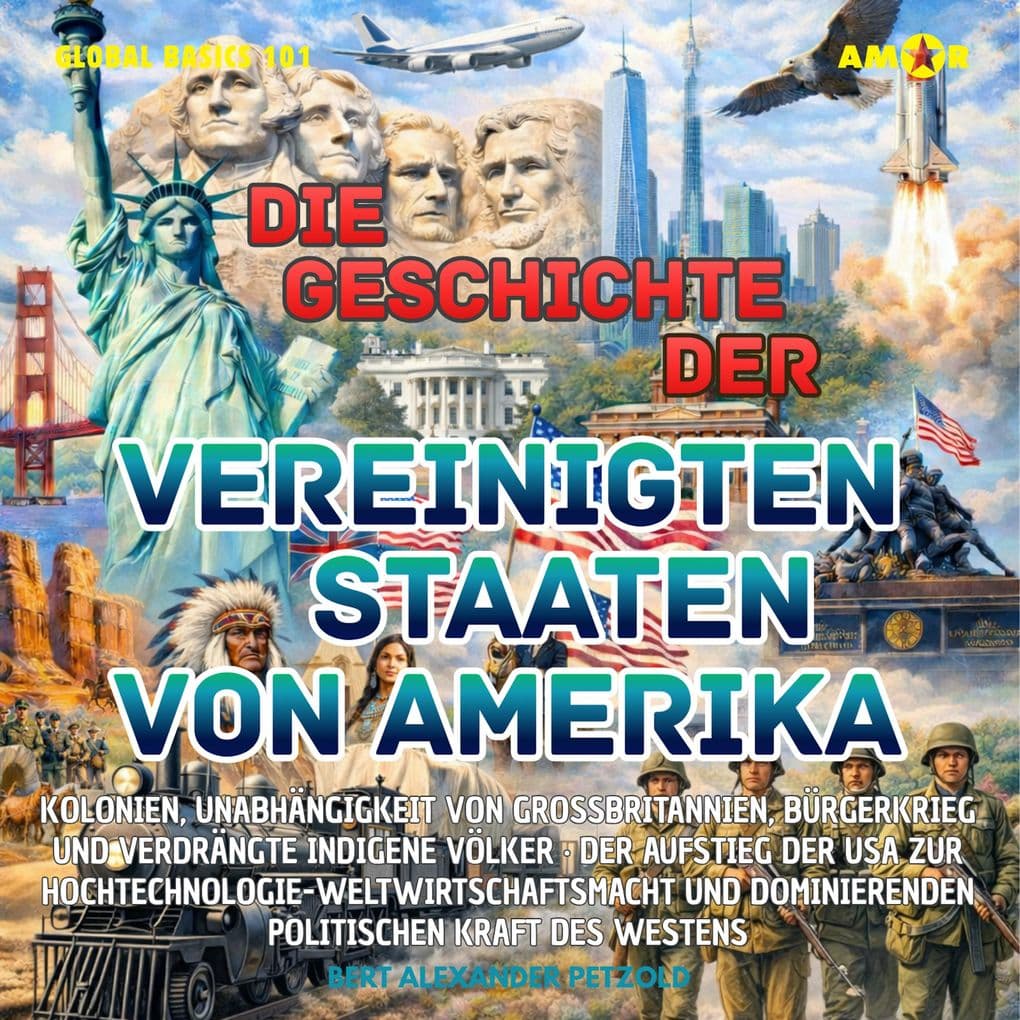 Die Geschichte der Vereinigten Staaten von Amerika (USA) - Kolonien, Unabhängigkeit, Bürgerkrieg und verdrängte indigene Völker