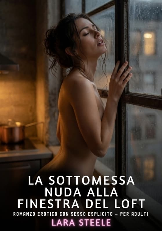 La sottomessa nuda alla finestra del loft