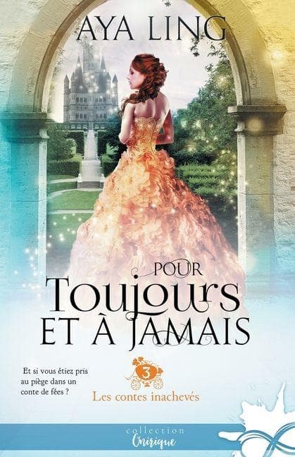 Pour toujours et à jamais: Les contes inachevés, T3