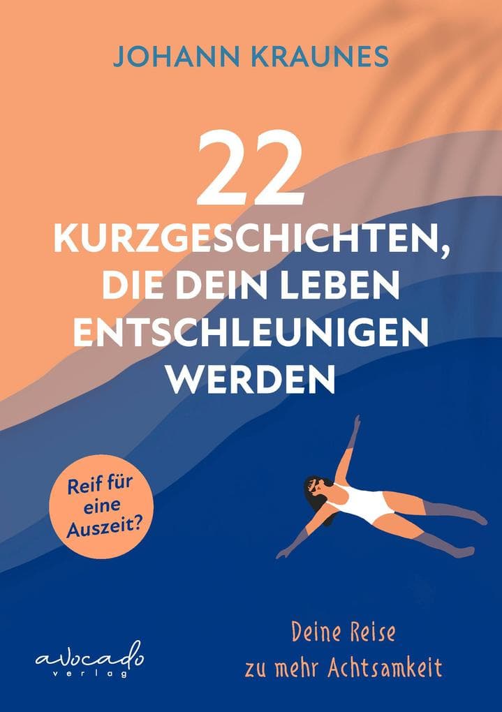 22 Kurzgeschichten, die dein Leben entschleunigen werden