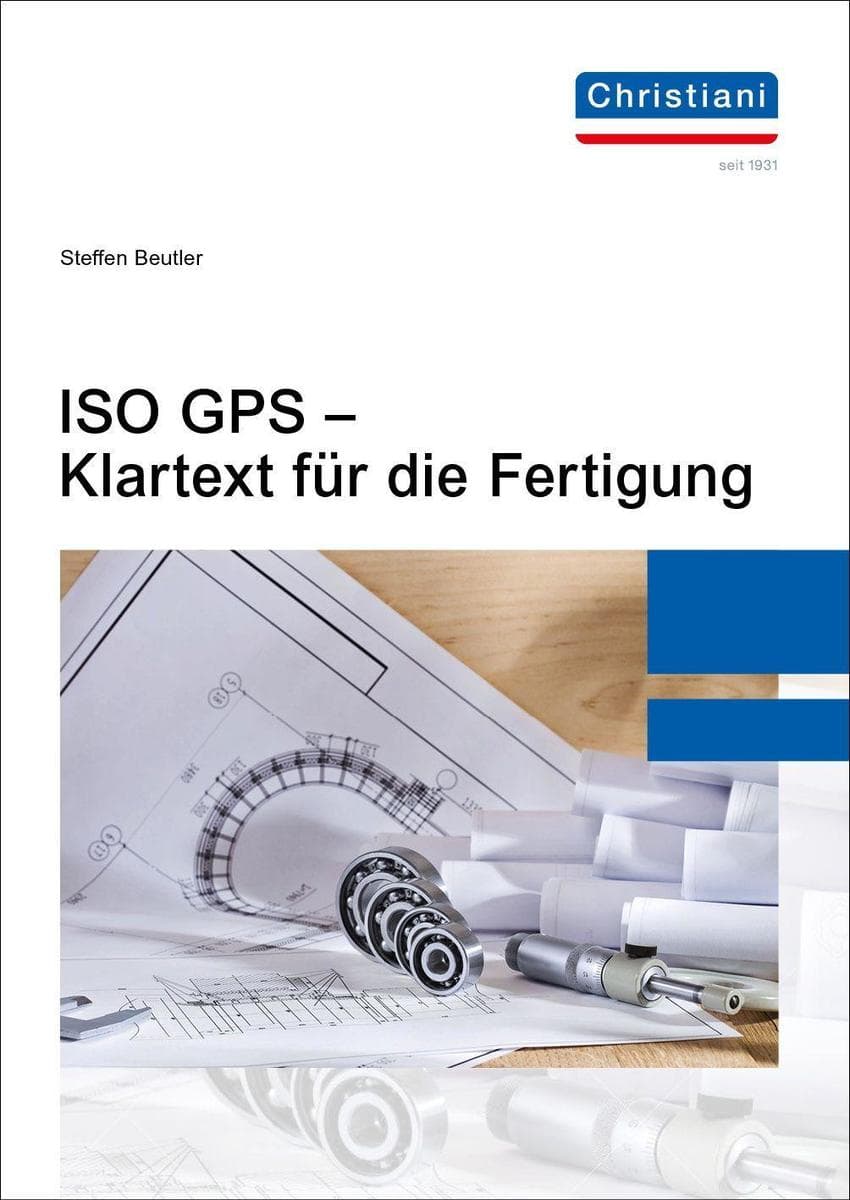 ISO GPS - Klartext für die Fertigung