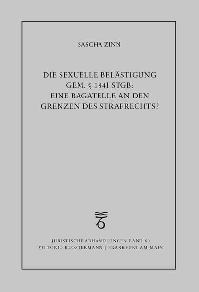 Die sexuelle Belästigung gem. § 184i StGB: eine Bagatelle an den Grenzen des Strafrechts?