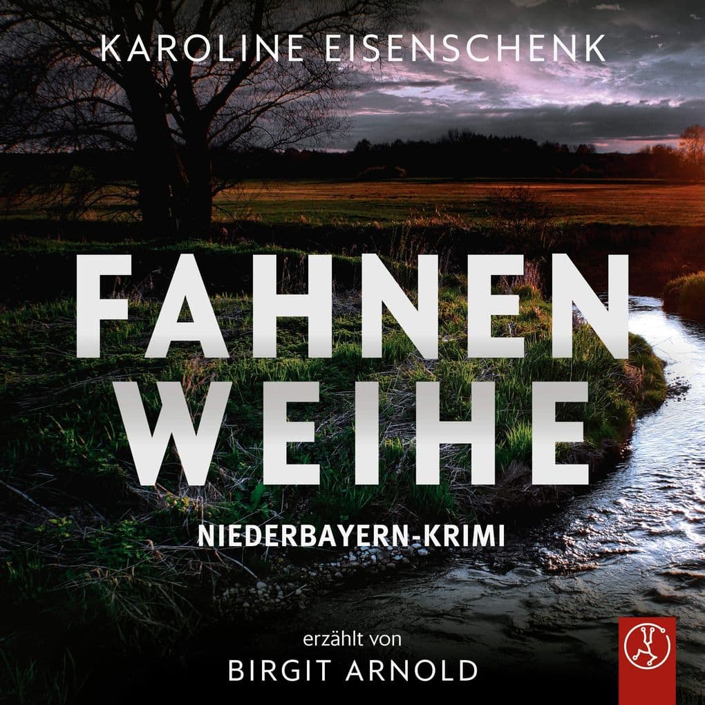 Fahnenweihe: Ein Niederbayern-Krimi