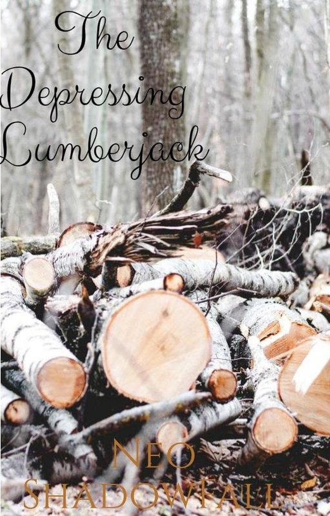 The Depressing LumberJack